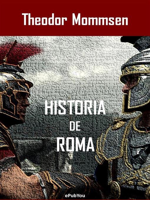 Title details for Historia de Roma by Theodor Mommsen - Available
